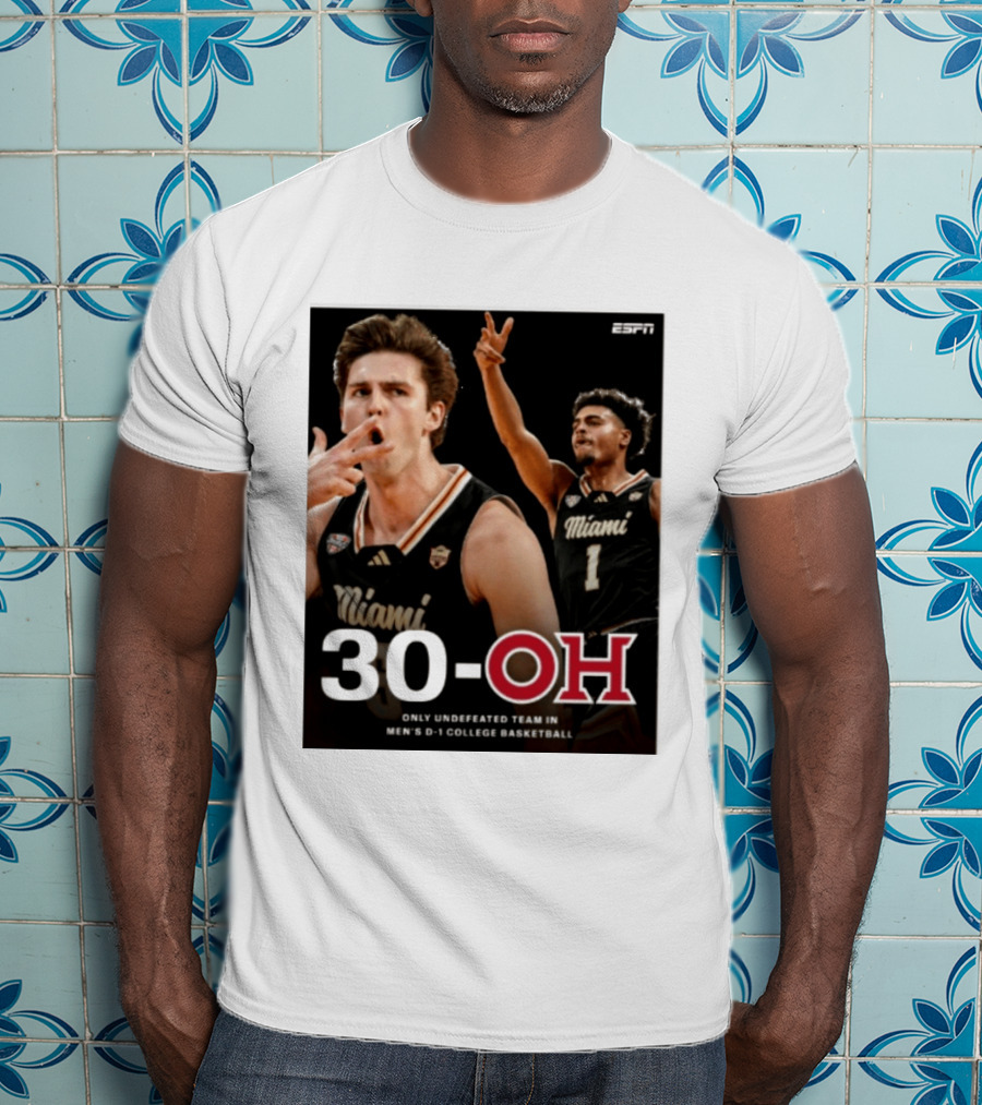 30 Oh Only Undefeated Team In Men's D 1 College Basketball Miami T-Shirt