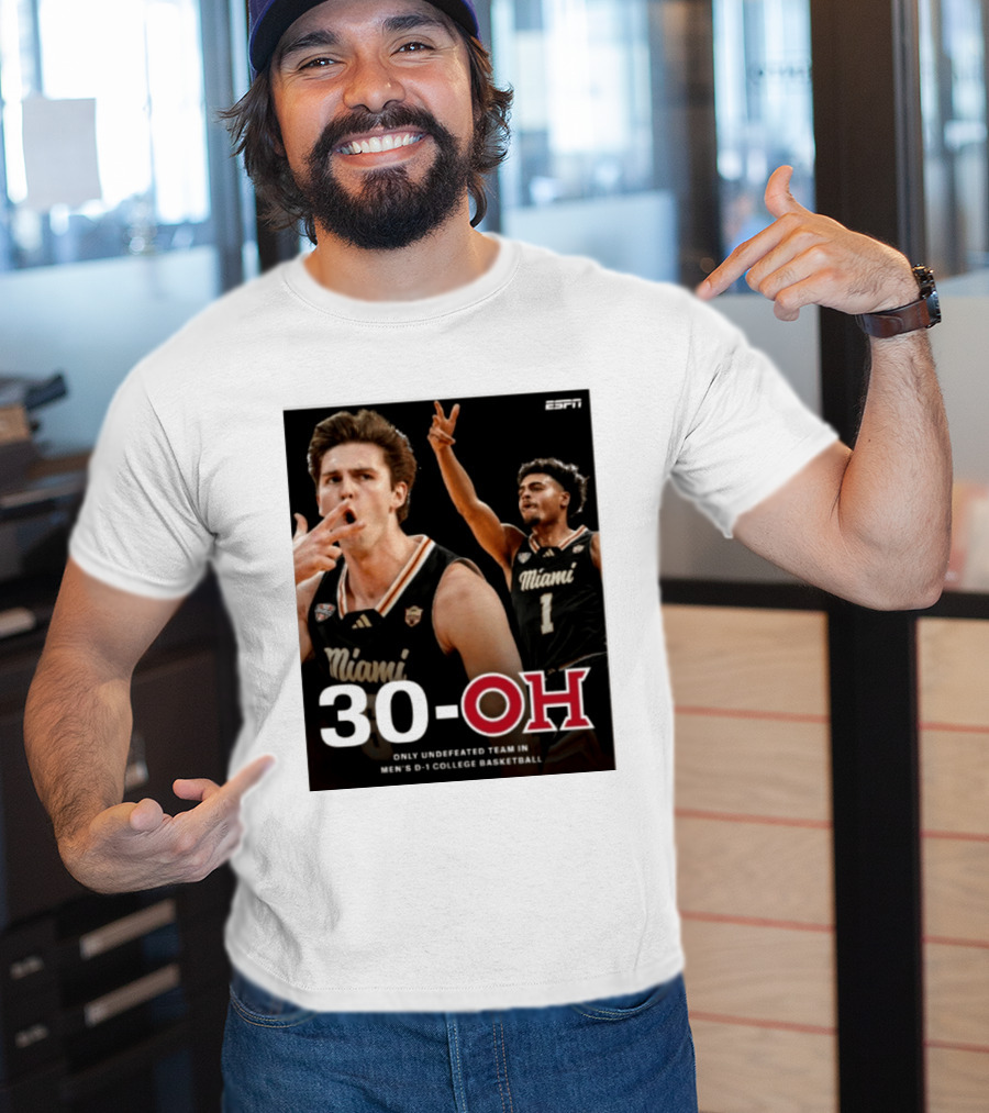30 Oh Only Undefeated Team In Men's D 1 College Basketball Miami T-Shirt