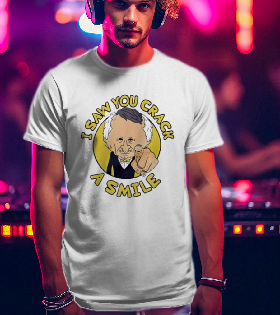 I Saw You Crack A Smile Smiling Friends Mr T-Shirt