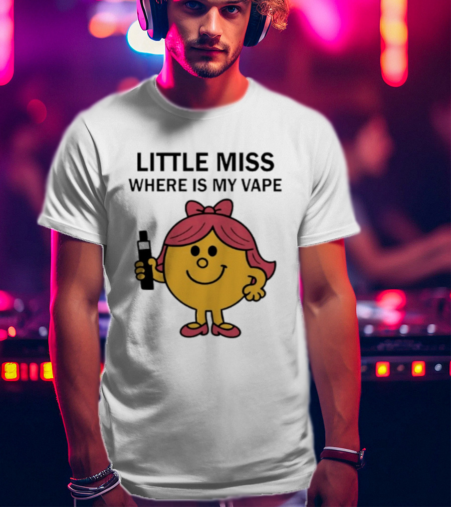 LITTLE MISS WHERE IS MY VAPE Trending T-Shirt