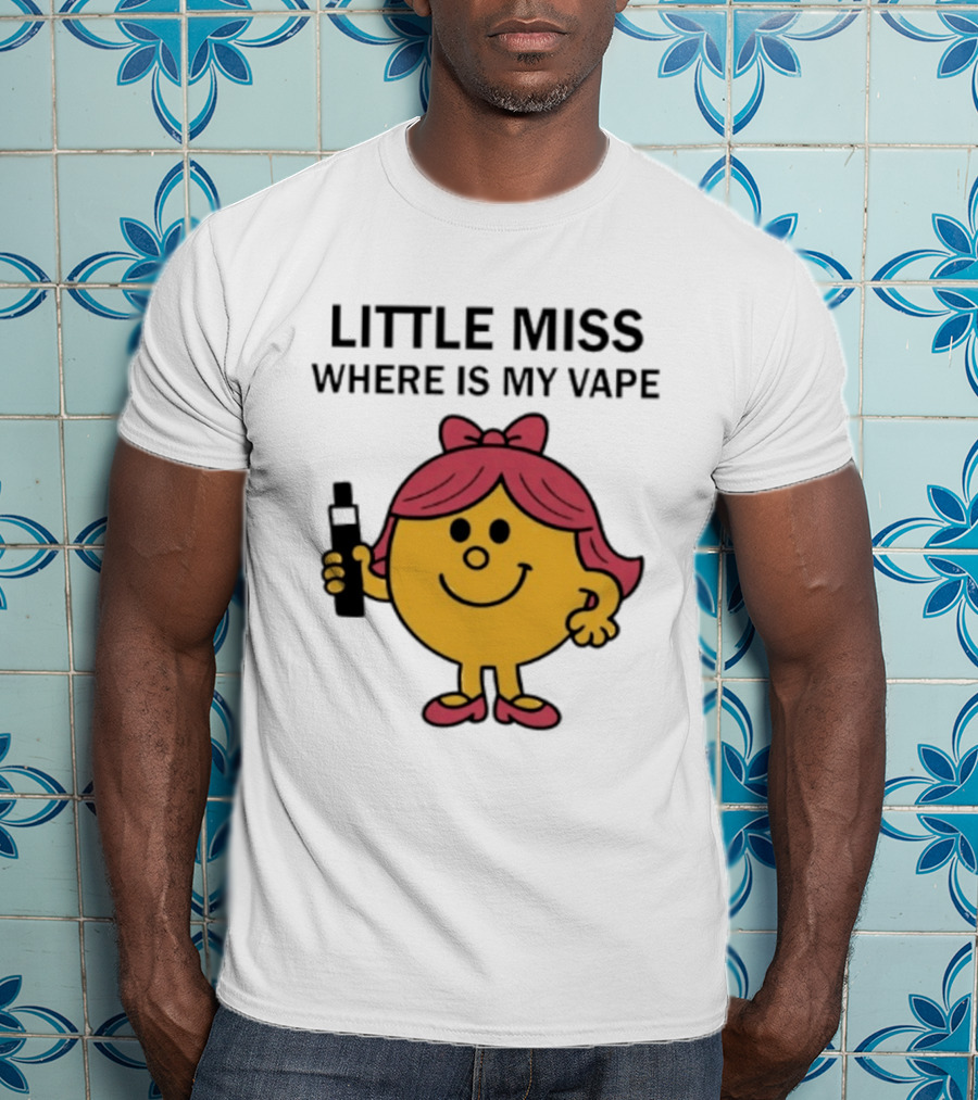 LITTLE MISS WHERE IS MY VAPE Trending T-Shirt