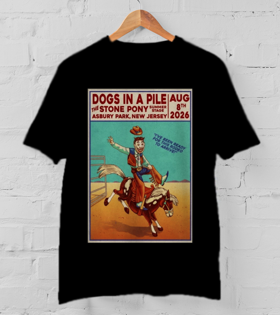 Dogs In A Pile The Stone Pony Summer Stage Asbury Park NJ August 8 2026 Rodeo Arrival T-Shirt