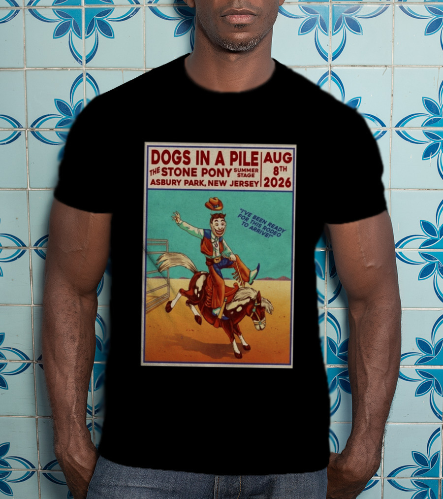 Dogs In A Pile The Stone Pony Summer Stage Asbury Park NJ August 8 2026 Rodeo Arrival T-Shirt