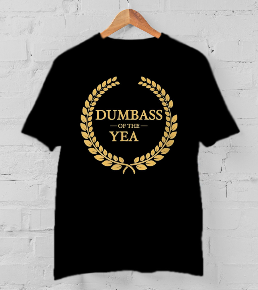 Dumbass Of The Year Laurel Wreath Trophy Sarcastic Award T-Shirt