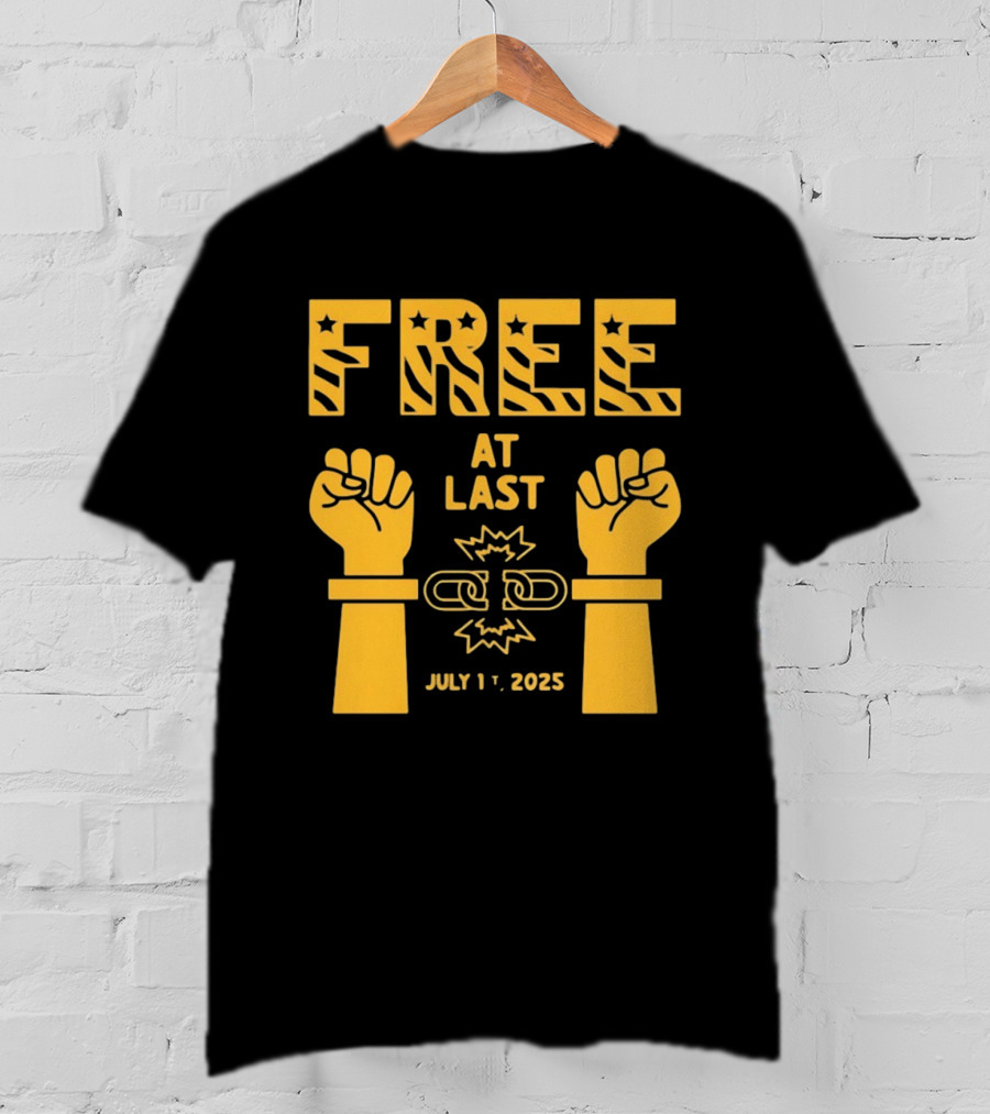 Free At Last July 1st 2025 Breaking Chains Freedom Liberation T-Shirt
