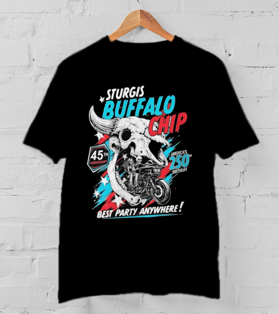 Sturgis Buffalo Chip 45th Anniversary Best Party Anywhere America's 250th Birthday T-Shirt