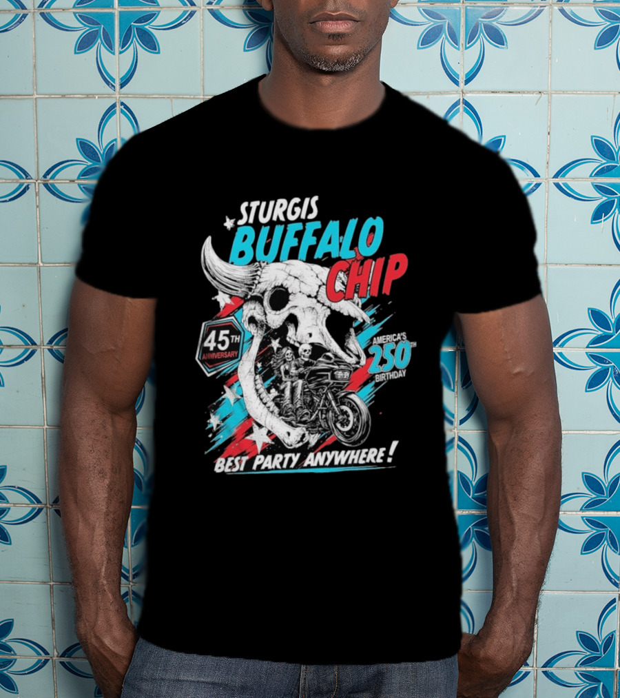 Sturgis Buffalo Chip 45th Anniversary Best Party Anywhere America's 250th Birthday T-Shirt