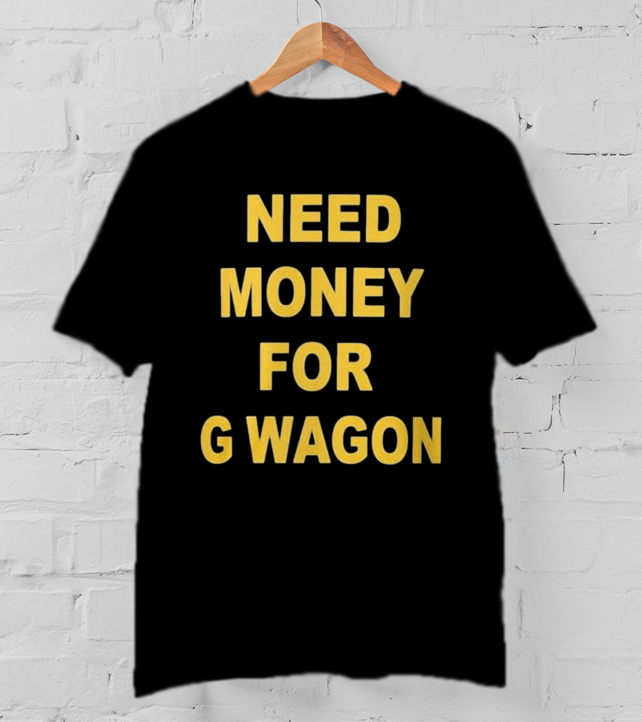 Need Money For G Wagon Urban Humor Style Yellow T-Shirt