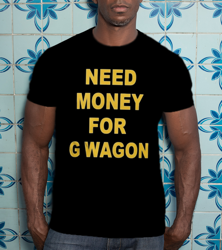 Need Money For G Wagon Urban Humor Style Yellow T-Shirt