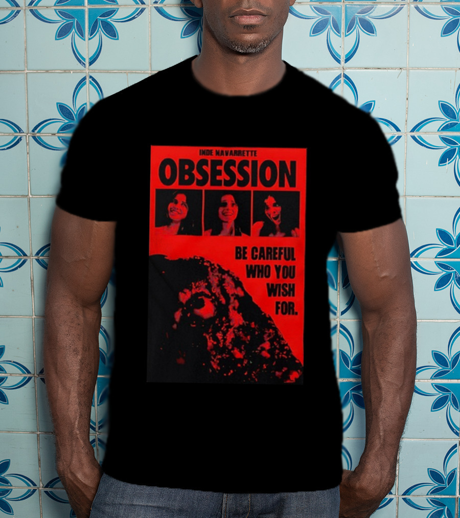 Indie Navarrette Obsession Be Careful Who You Wish For Horror Movie T-Shirt