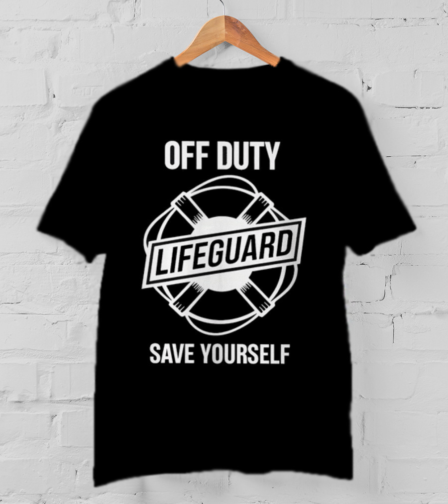 Off Duty Lifeguard Save Yourself Beach Safety T-Shirt
