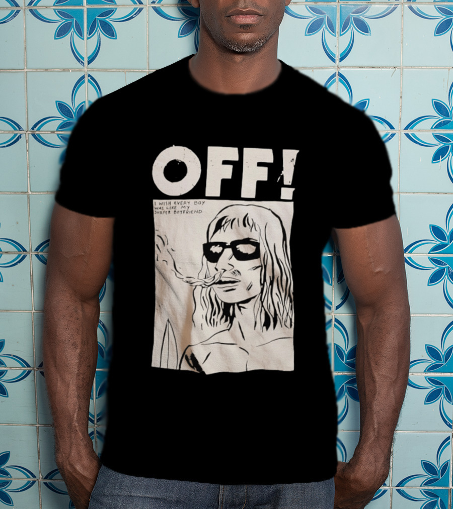 OFF Wasted Years I Wish Every Boy Was Like My Surfer Boyfriend T-Shirt