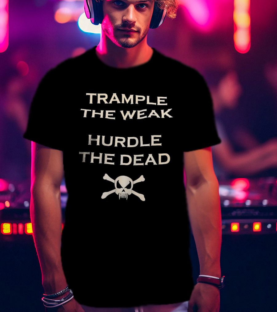 Trample The Weak Hurdle The Dead Distressed Skull Crossbones T-Shirt