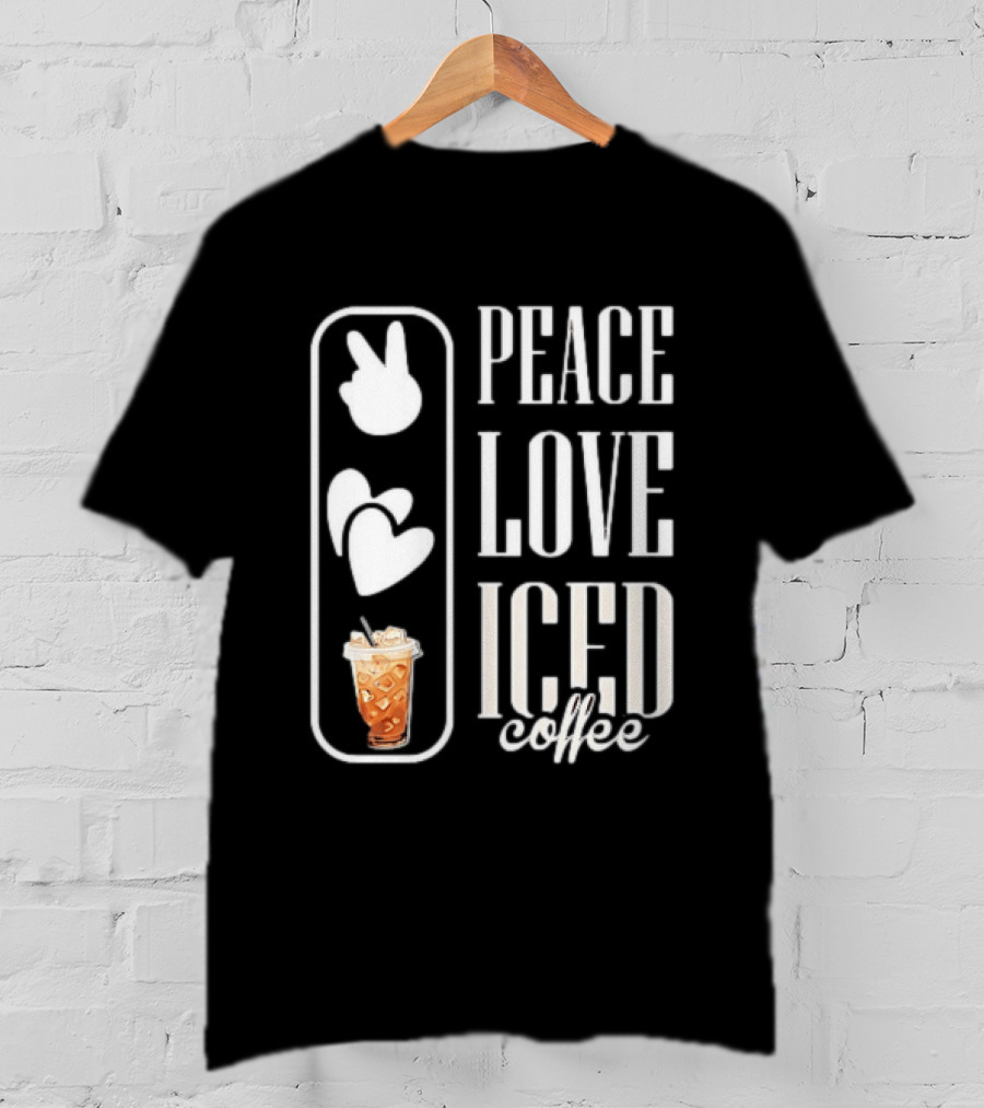 Peace Love Iced Coffee Caffeine T-Shirt