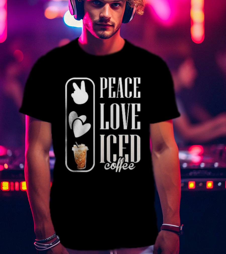 Peace Love Iced Coffee Caffeine T-Shirt
