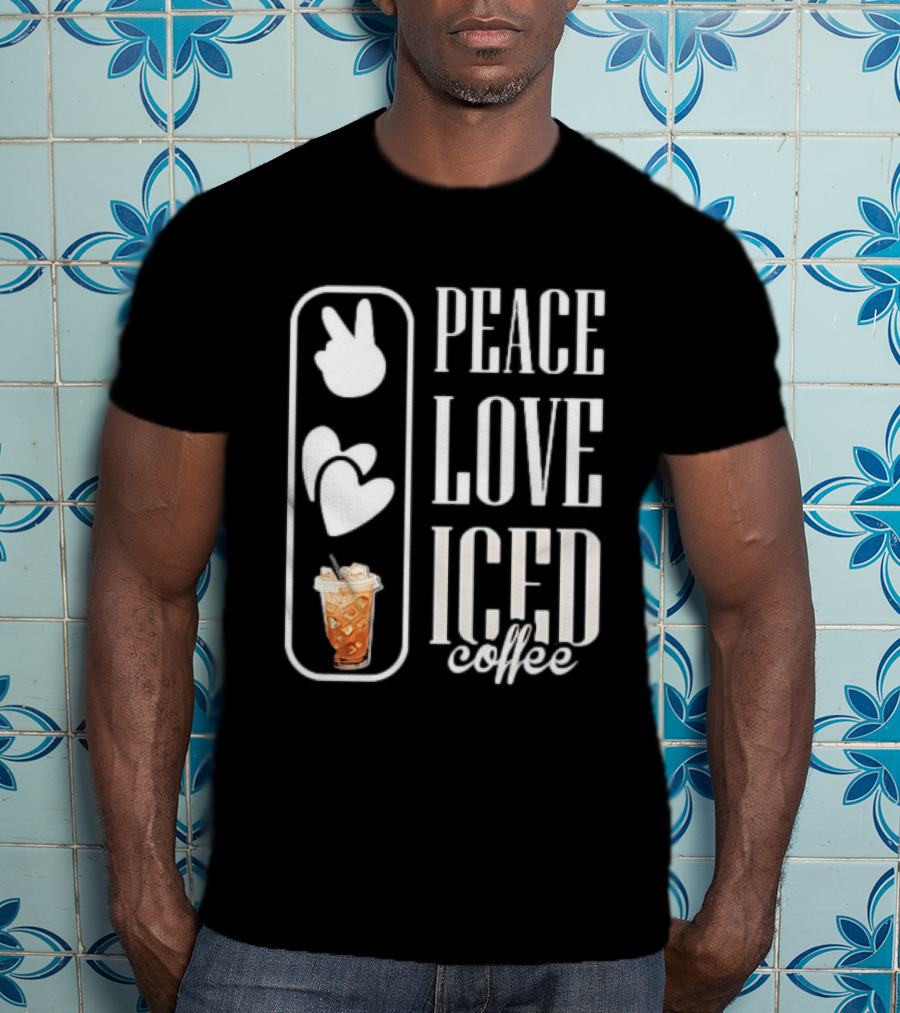 Peace Love Iced Coffee Caffeine T-Shirt