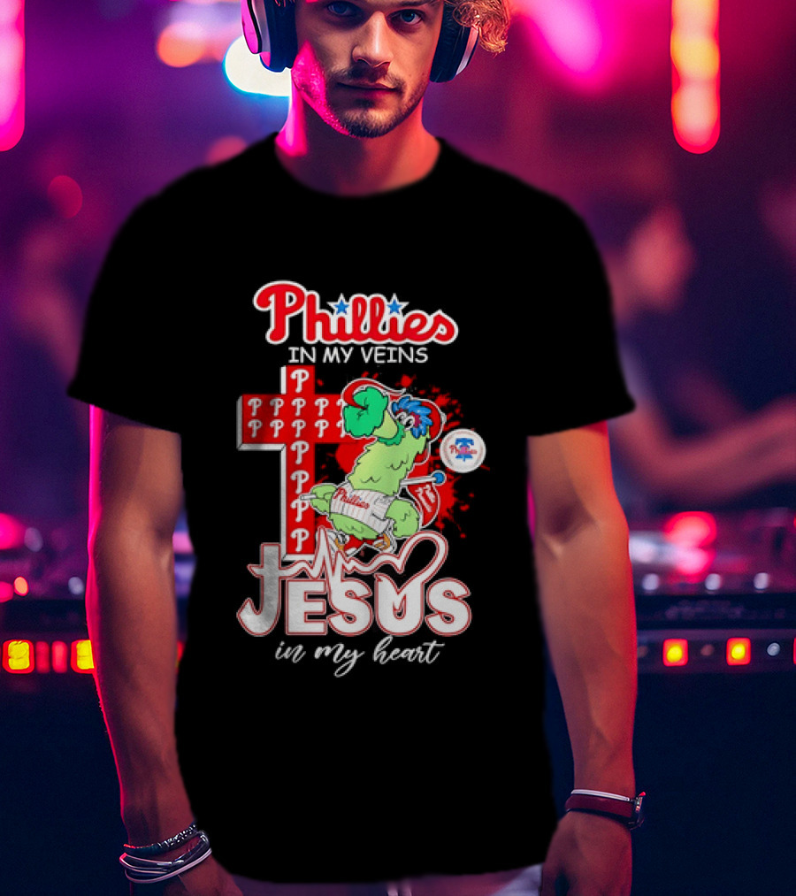 Phillies In My Veins Jesus In My Heart Faith Runs Through T-Shirt