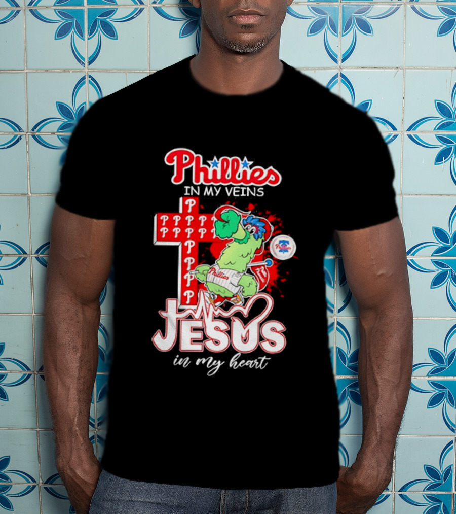 Phillies In My Veins Jesus In My Heart Faith Runs Through T-Shirt