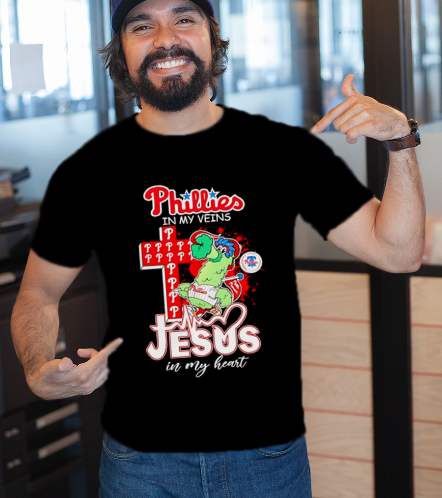 Phillies In My Veins Jesus In My Heart Faith Runs Through T-Shirt