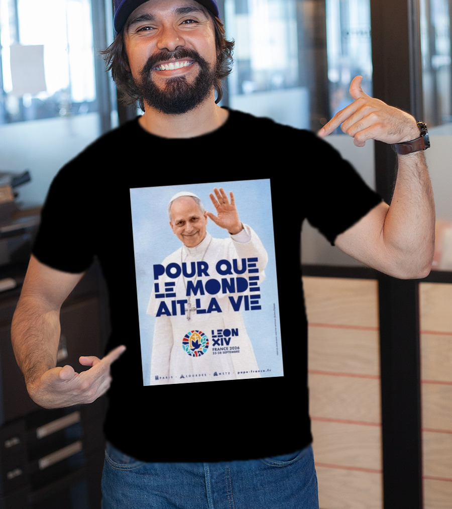 Pope Leo XIV France 2026 Pour Que Le Monde Ait La Vie Paris Lourdes Metz September 25 28 T-Shirt