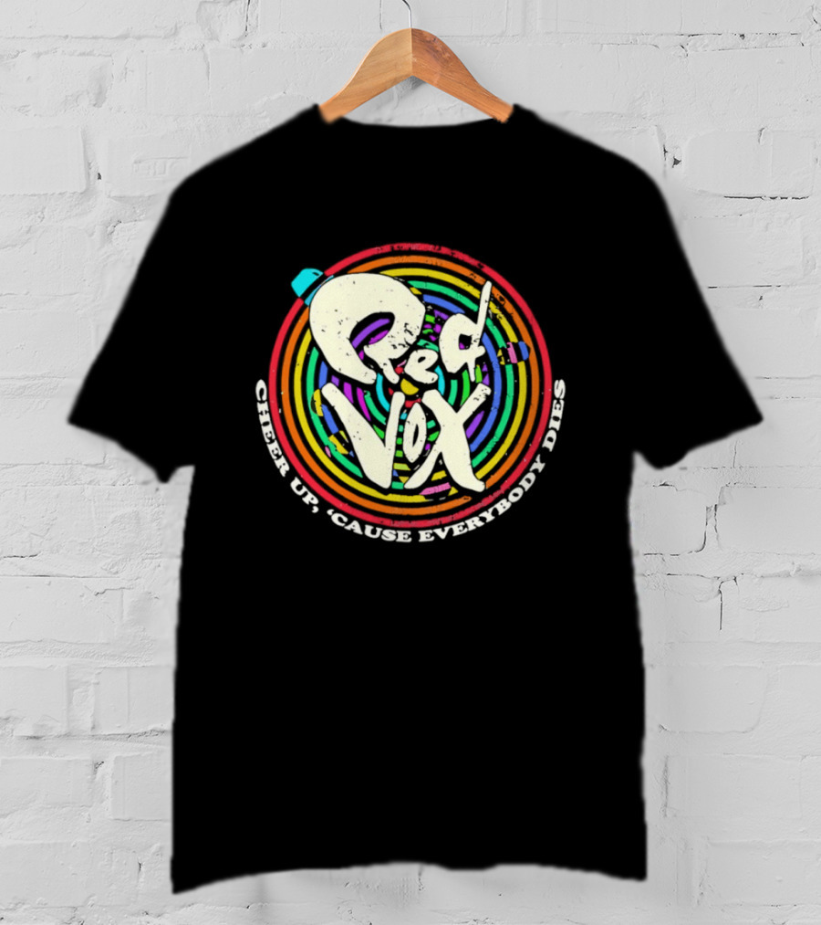 Red Vox Cheer Up 'Cause Everybody Dies Rainbow Circle T-Shirt