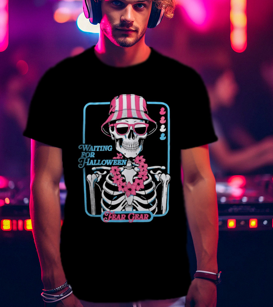 Skeleton In Bucket Hat And Lei Waiting For Halloween Fear Gear T-Shirt