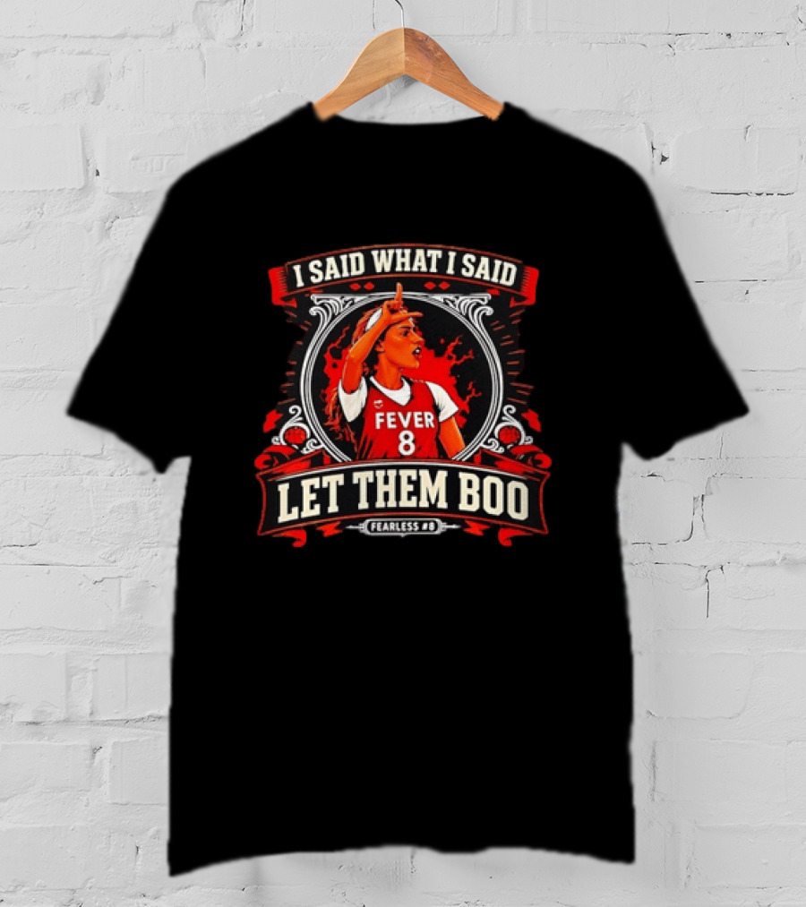Sophie Cunningham I Said What I Said Let Them Boo Fever 8 Fearless T-Shirt