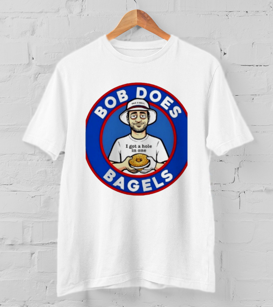 Bob Does Bagels I Got A Hole In One Have A Bagel T-Shirt
