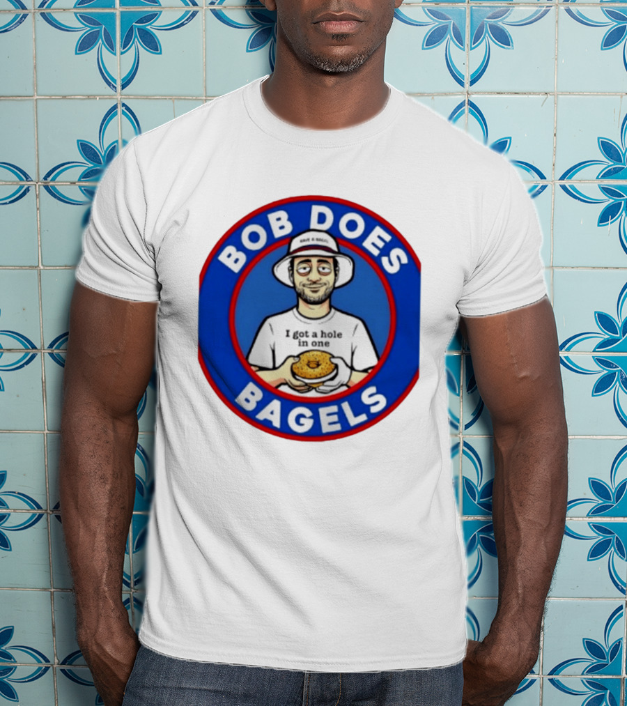 Bob Does Bagels I Got A Hole In One Have A Bagel T-Shirt