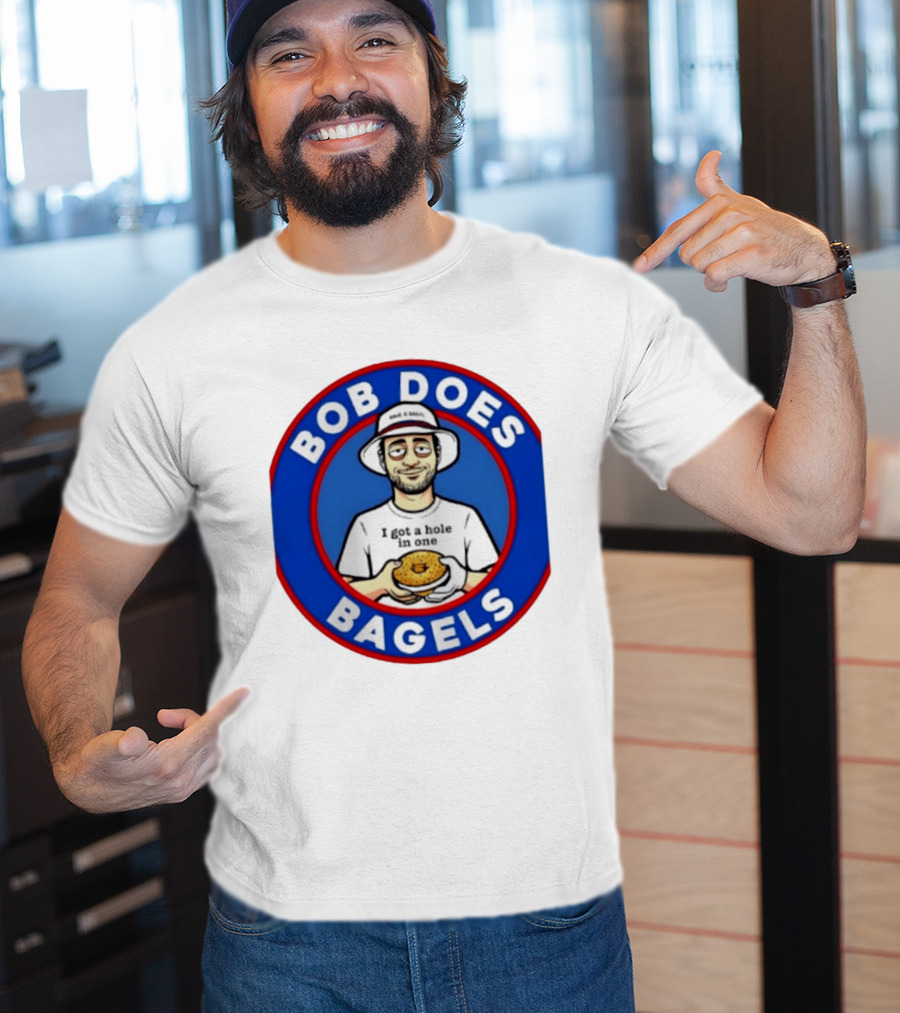 Bob Does Bagels I Got A Hole In One Have A Bagel T-Shirt