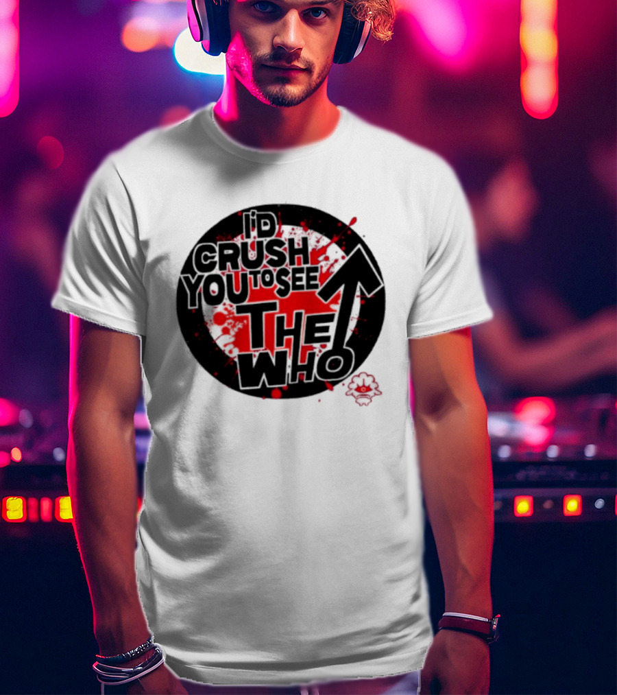 Crush You To See The Who Splatter Circle T-Shirt