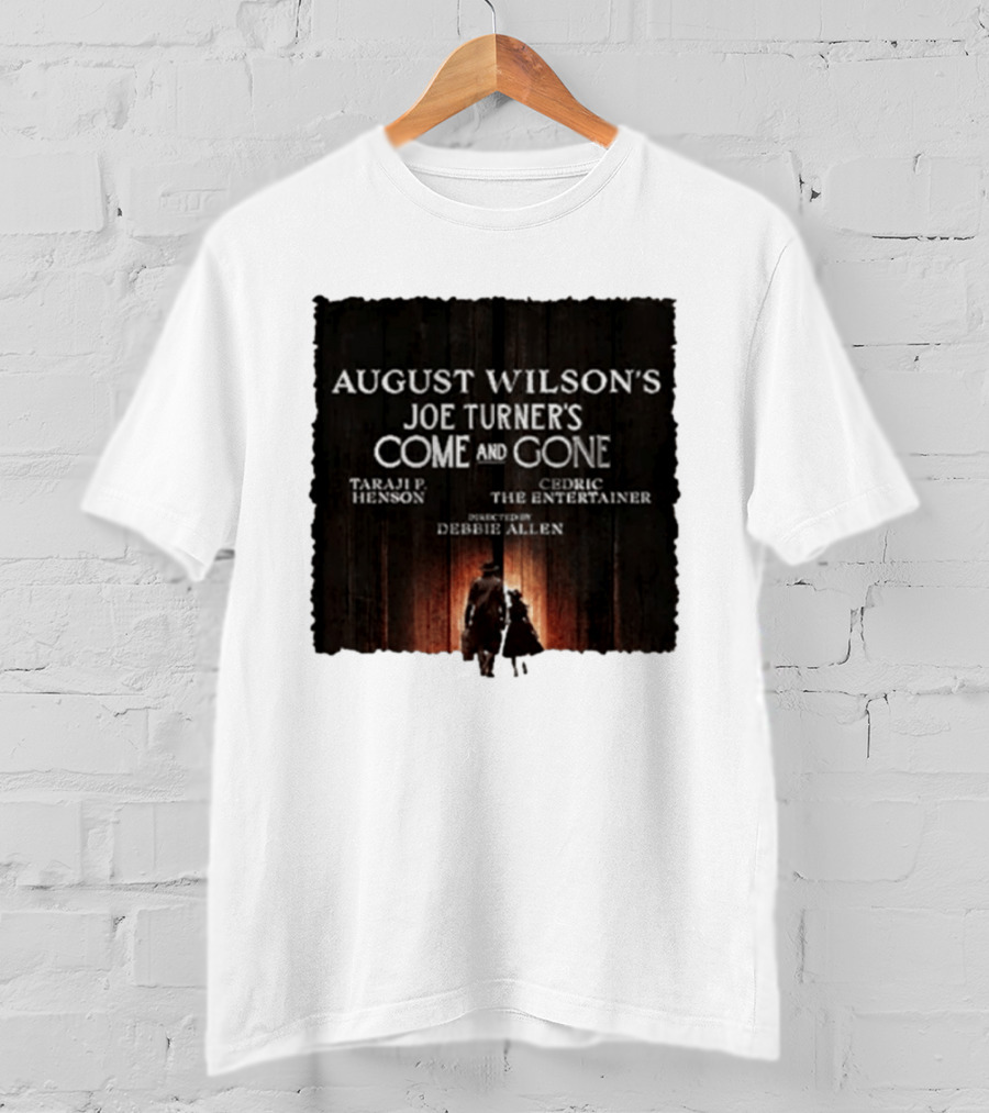 August Wilson's Joe Turner's Come And Gone Taraji P. Henson Cedric The Entertainer Directed By Debbie Allen T-Shirt