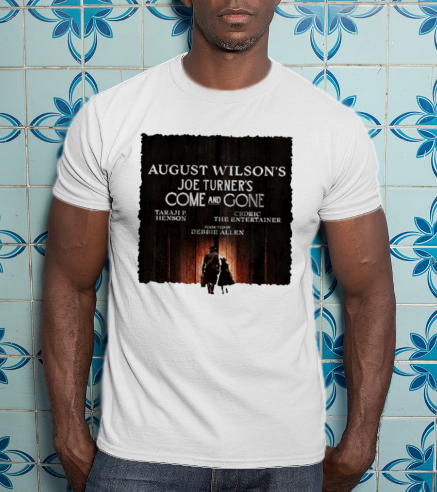 August Wilson's Joe Turner's Come And Gone Taraji P. Henson Cedric The Entertainer Directed By Debbie Allen T-Shirt