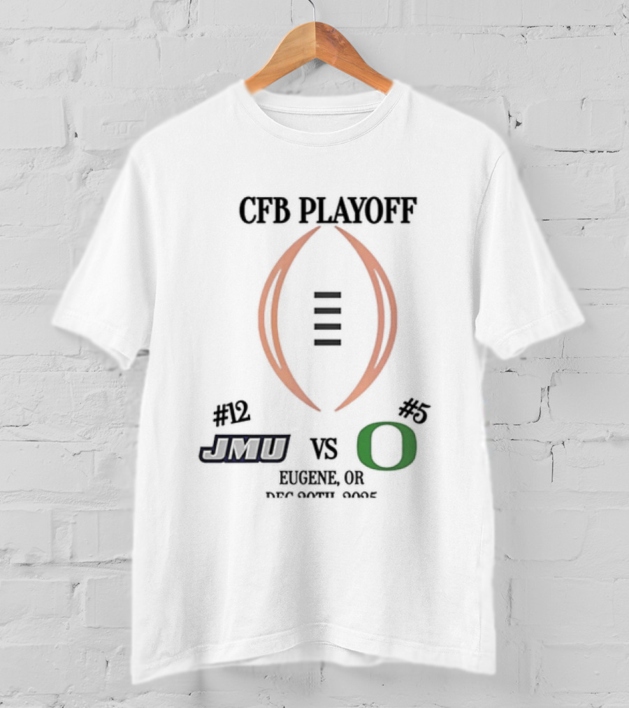 CFB Playoff 2025 Round 1 JMU Dukes Vs Oregon Ducks Eugene OR December 2025 T-Shirt