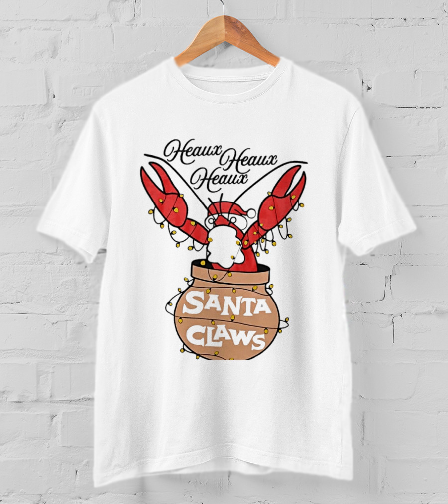 Santa Claws Heaux Crawfish Christmas Heaux Heaux Heaux T-Shirt