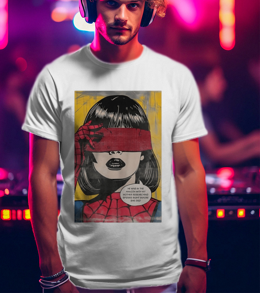 Madame Web He Was In The Amazon With My Mother Researching Spiders Right Before She Died T-Shirt