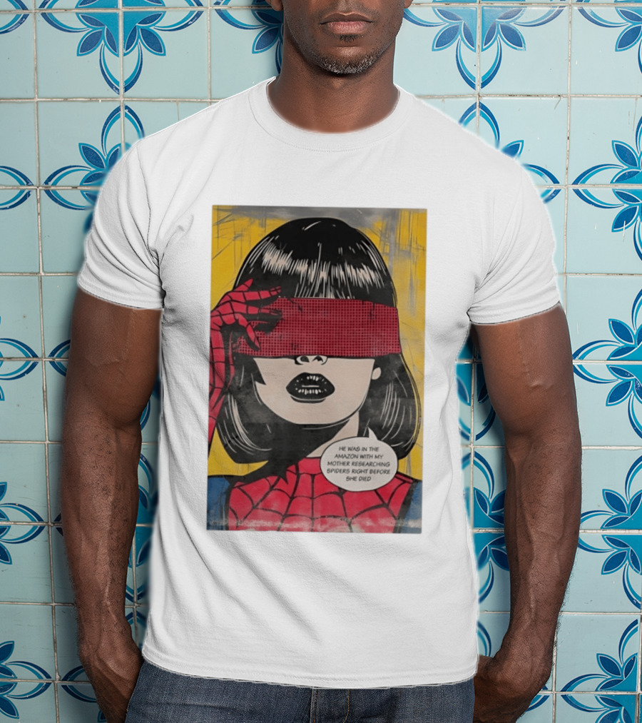 Madame Web He Was In The Amazon With My Mother Researching Spiders Right Before She Died T-Shirt