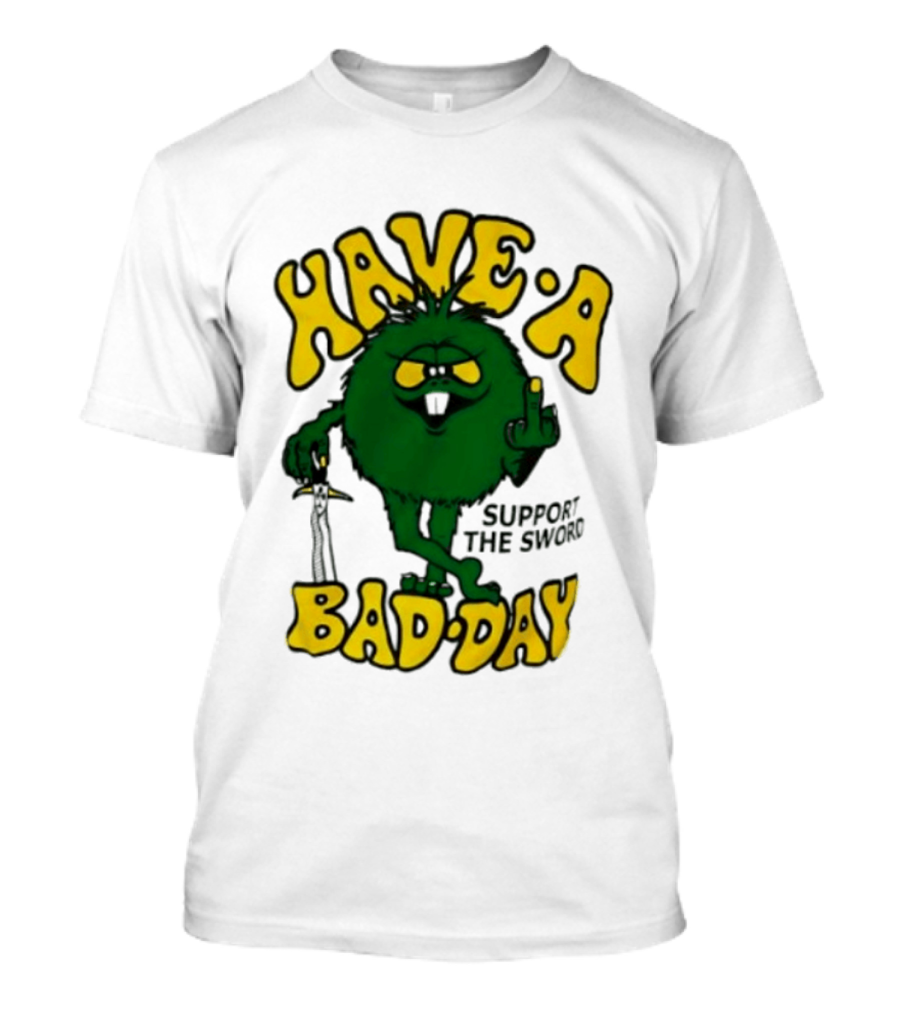 Have A Bad Day Support The Sword Furry Creature Middle Finger T-Shirt