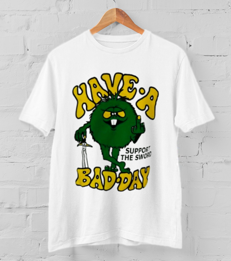 Have A Bad Day Support The Sword Furry Creature Middle Finger T-Shirt