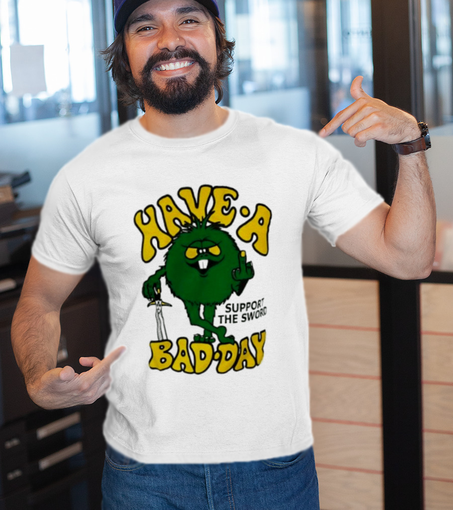 Have A Bad Day Support The Sword Furry Creature Middle Finger T-Shirt