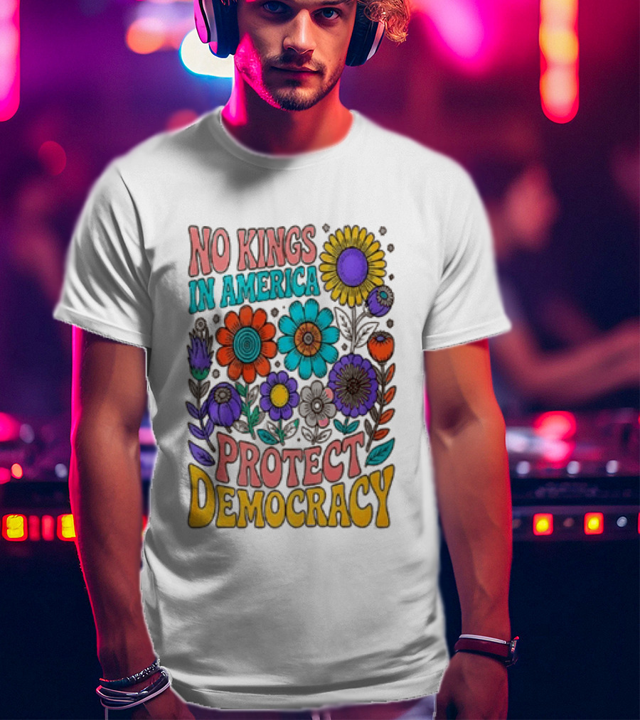 No Kings In America Protect Democracy Flower Blossoms T-Shirt
