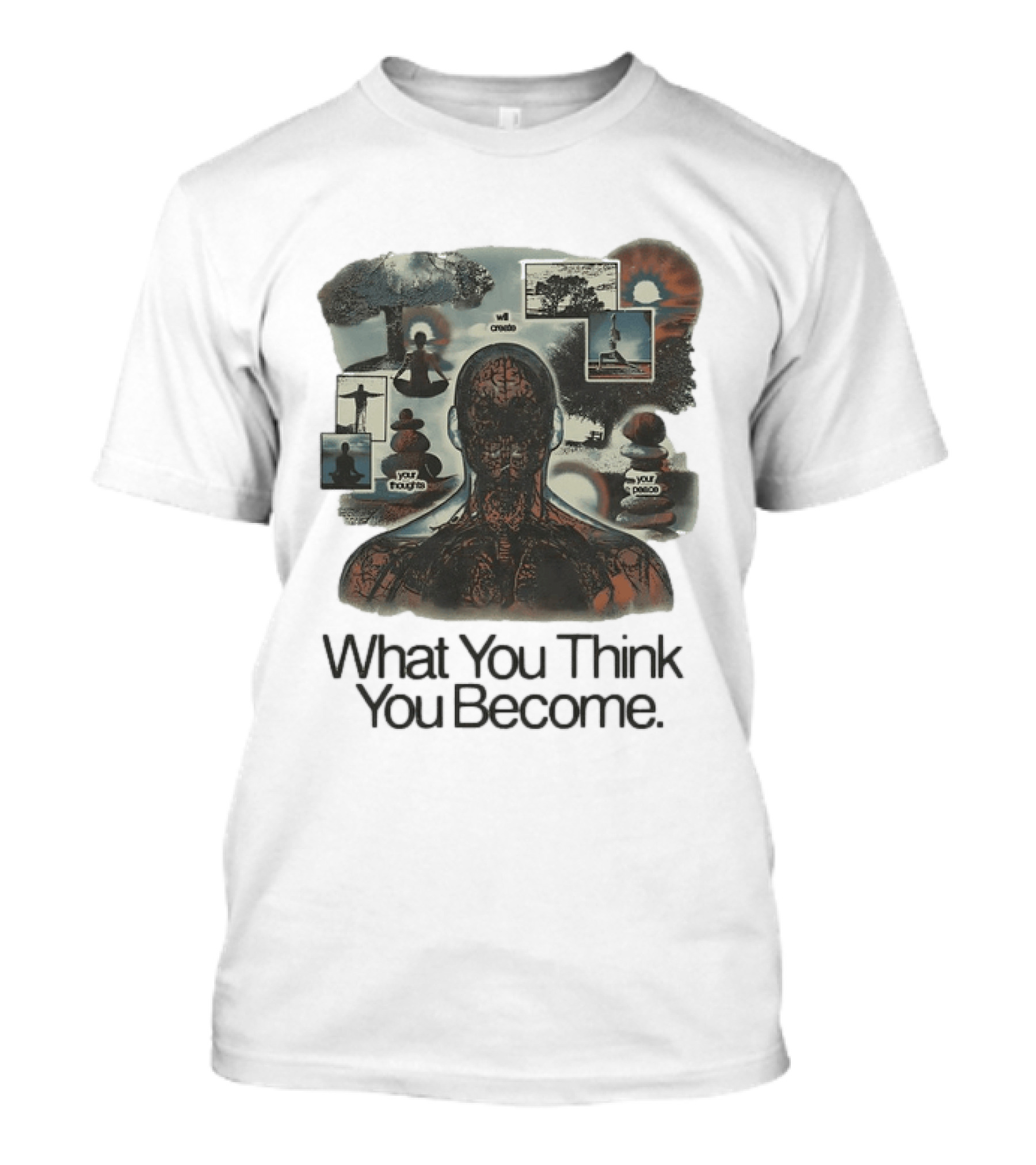 What You Think You Become Meditation Mindset Your Thoughts Shape Your Peace T-Shirt