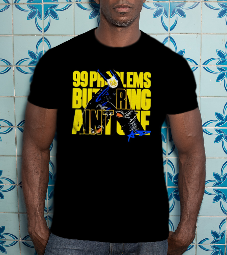 Anthony Davis 99 Problems But A Ring Aint One AD T-Shirt