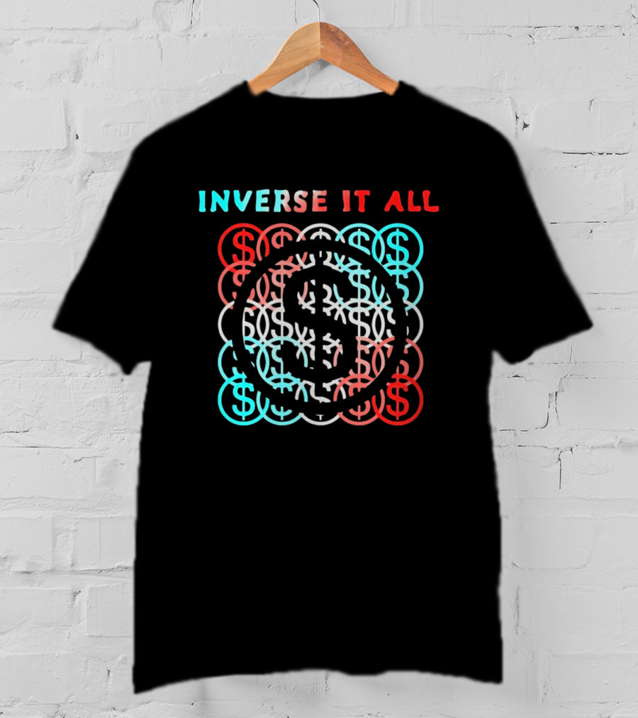 Inverse It All Dollar Sign Money Currency T-Shirt