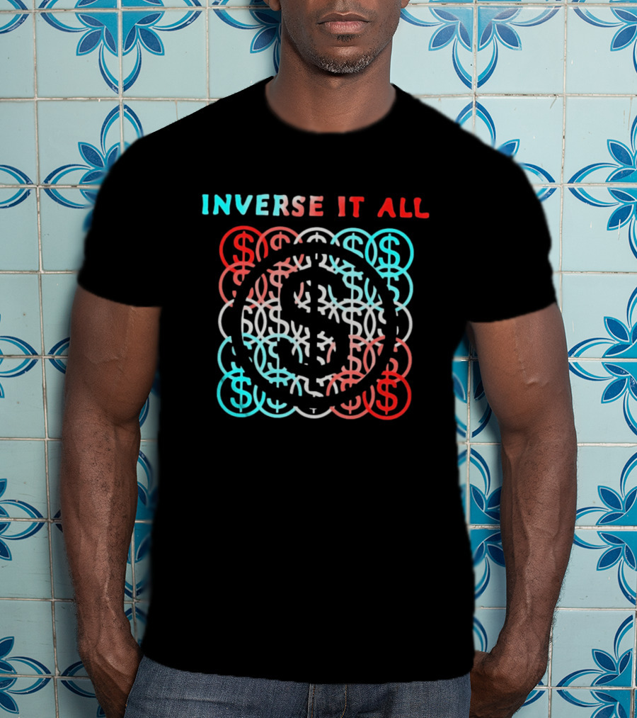 Inverse It All Dollar Sign Money Currency T-Shirt