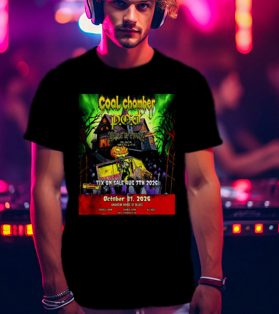 October 31 2026 Coal Chamber Pod Temple Of Brutality Black Satellite Anaheim House Of Blues T-Shirt
