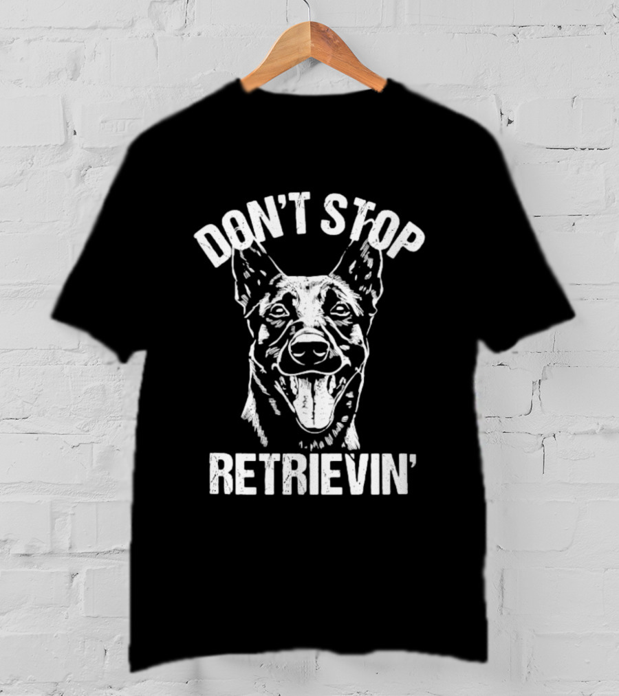 Don't Stop Retrievin' Classic Belgian Malinois Dog Longsleeve T-Shirt