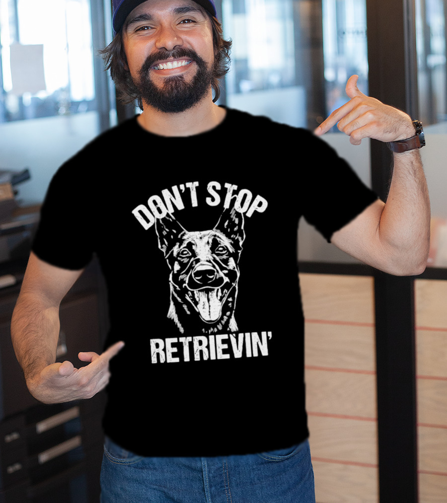 Don't Stop Retrievin' Classic Belgian Malinois Dog Longsleeve T-Shirt