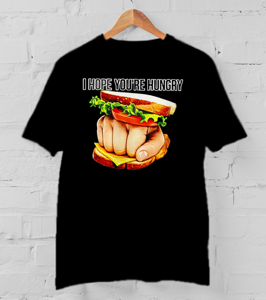 I Hope You're Hungry Knuckle Sandwich Meme T-Shirt