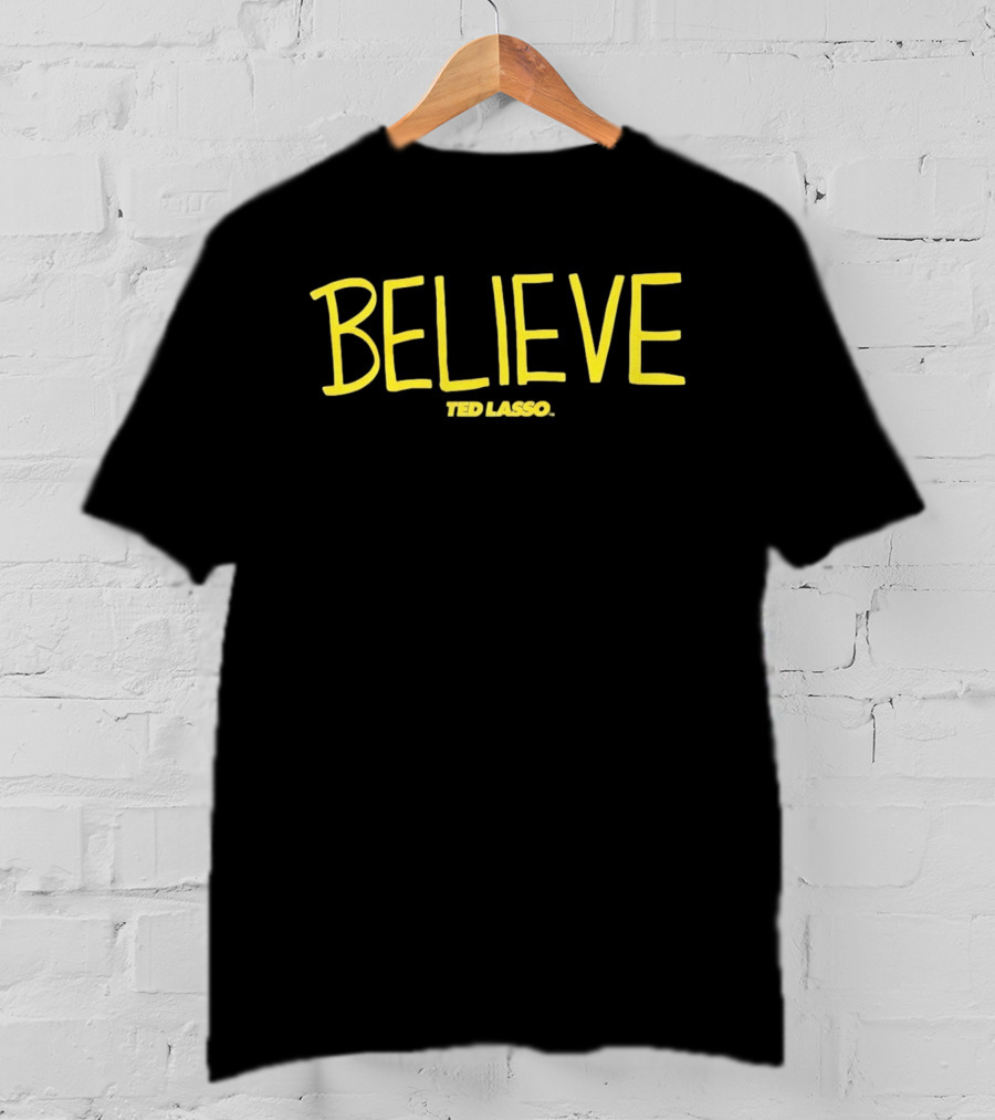 BELIEVE Ted Lasso AFC Richmond Jason Sudeikis T-Shirt